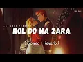 Download Lagu Bol Do Na Zara - Lofi (Slowed + Reverb) | Armaan Malik | SR Lofi