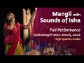 Download Lagu #Mangli with Sounds of Isha | Full performance | Live at Mahashivratri 2021
