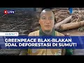 Blak-Blakan! Greenpeace Ungkap Fakta di Balik Kayu Gelondongan saat Banjir Terjang Sumut