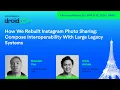 How We Rebuilt Instagram Photo Sharing Compose Interoperability With Large Legacy Systems