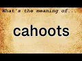 Cahoots Meaning Definition of Cahoots