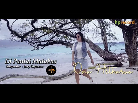 Download MP3 Pop Ambon Terbaru - Di Pantai Matakus | Ona Hetharua (Official Music Video)