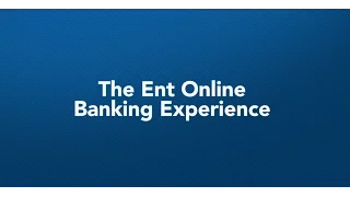 The Ent Online Banking Experience