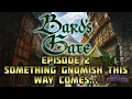 Bard s Gate Episode 2