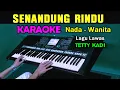 Download Lagu SENANDUNG RINDU - Tetty Kadi | KARAOKE Nada Wanita || Tembang Kenangan