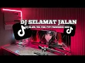 Lagu DJ  SELAMAT JALAN VIRAL TIK TOK TERBARU