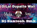 Download Lagu O Lal Dupatte Wali (Mela Humming Spl) Dj Santosh Smk #viral #shorts #viralvideo 