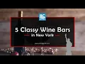 5 Classy Wine Bars in New York US Local Guide