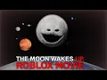 Lagu The Moon Wakes up ROBLOX MOVIE