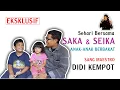 Download Lagu EKSKLUSIF! SEHARI BERSAMA SAKA \u0026 SEIKA, ANAK-ANAK DIDI KEMPOT YANG SANGAT BERBAKAT