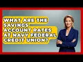 What Are The Savings Account Rates At Navy Federal Credit Union - Ask Your Bank Teller