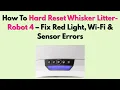 How To Hard Reset Whisker Litter-Robot 4 - Fix Red Light Wi-Fi Sensor Errors