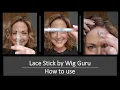 Wig Guru Lace Stick Tutorial A great portable adhesive for your wig