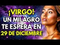 NOSTRADAMUS PREDIJO: EL 29 DE DICIEMBRE, TENDRÁS UN GRAN MILAGRO EN TU VIDA, VIRGO. ¡ACEPTA!