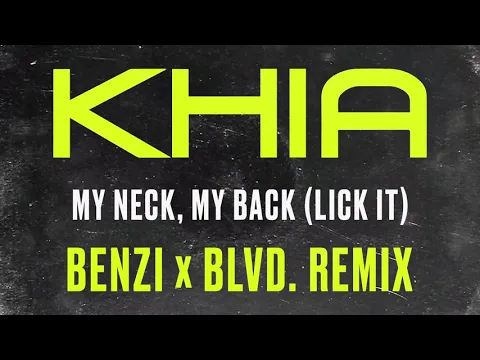 Download MP3 Khia - My Neck, My Back (BENZI x BLVD. REMIX) [Official Audio]