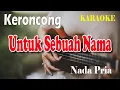 Download Lagu UNTUK SEBUAH NAMA ll KARAOKE KERONCONG ll PANCE F PONDAAG ll NADA PRIA ES=DO