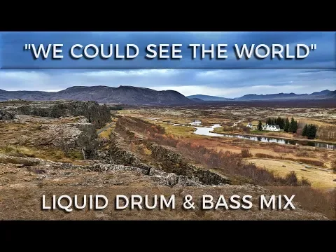 ► Liquid Drum & Bass Mix - "We Could See The World" - October 2019