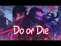 Download Lagu 「Nightcore」 Do or Die - Natalie Jane ♡ (Lyrics)