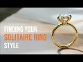 4 Ways to Find Your Perfect Solitaire Ring Style