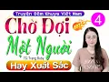 Download Lagu [Tập 4] CHỜ ĐỢI MỘT NGƯỜI - Đọc Truyện Thầm Kín Hay Nhất #mcthuhue