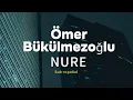 Download Lagu Ömer Bükülmezoğlu  - NURE (sub-español)