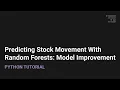 Predicting Stock Price Movement With Random Forests Model Improvement