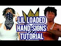LIL LOADED HAND SIGNS TUTORIAL