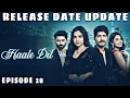 Download Lagu Haale Dil Episode 28 Release Date And Time | Hale Dil Episode 28 | Manisha Rani | Dreamiyata Drama |