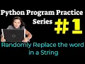 Python Program Practice Series Randomly Replace the word in a String