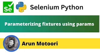 Parameterizing fixtures using params PyTest - Part 38
