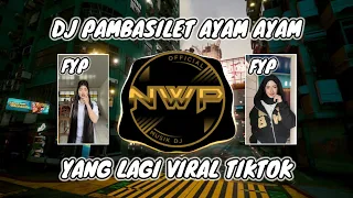 dj pambasilet ayam ayam x dingin keringetan viral tik tok full bass