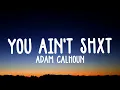 You Ain't Shxt" - Adam Calhoun ft. Colt Ford lyrics