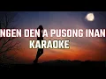 Download Lagu NGEN DEN A PUSONG INAN