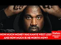 How Much Money Has Kanye West Lost And How Much Is He Worth Now
