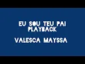 Eu sou teu pai playback Valesca Mayssa