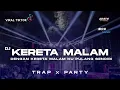 Download Lagu DJ DENGAN KERETA MALAM KU PULANG SENDIRI || TRAP x PARTY || BASS NGUK NGUK
