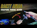 Lagu RAKIT AWAB PERIGI ACHEH