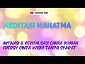 Download Lagu MEDITASI MAHATMA Aktivasi \u0026 Revitalisasi Cakra dengan Energy Cinta Kasih Tanpa Syarat