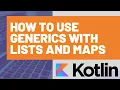 How to Use Kotlin Generics with Lists and Maps
