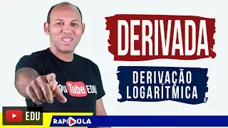 DERIVAÇÃO LOGARÍTMICA | DERIVADA