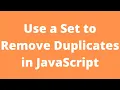 Use Set to Remove Duplicates in an Array in JavaScript