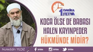 Koca ölse de babası halen kayınpeder hükmünde midir?