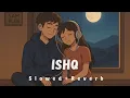 Download Lagu Main Ishq Likhu Slowed and Reverb | Amir Ameer |Love Song (LO-FI)
