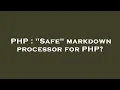 PHP Safe markdown processor for PHP