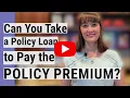 Can You Pay Premium with a Policy Loan QUESTION OF THE WEEK