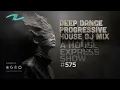 Lagu A House Express Show #575 - Deep Dance Progressive House DJ Mix