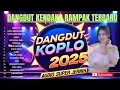 Download Lagu DANGDUT KOPLO TERBAIK 2025 || PONGDUT
