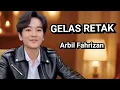 Download Lagu ARBIL FAHRIZAN - GELAS RETAK LIRIK | ARBIL ASAHAN | ARBIL ACADEMY 7 | ARBIL DA7