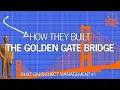 How they built The Golden Gate Bridge - Built on Project Management