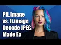 Understanding the Difference Between PIL Image open and tf image decode - jpeg